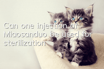 Can one injection of Miaosanduo be used for sterilization?