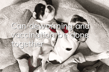 Can deworming and vaccination be done together?