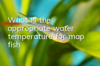 What is the appropriate water temperature for map fish?
