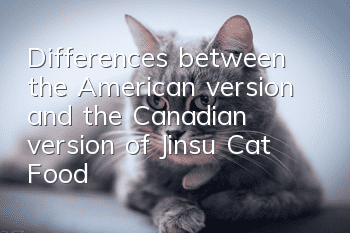 Differences between the American version and the Canadian version of Jinsu Cat Food