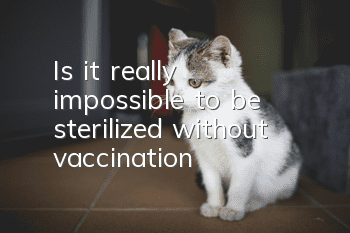 Is it really impossible to be sterilized without vaccination?
