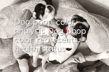 Dog poop color analysis Dog poop color represents health status