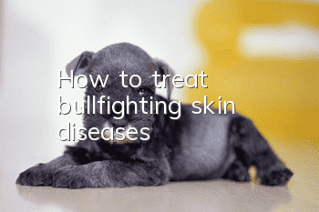 How to treat bullfighting skin diseases